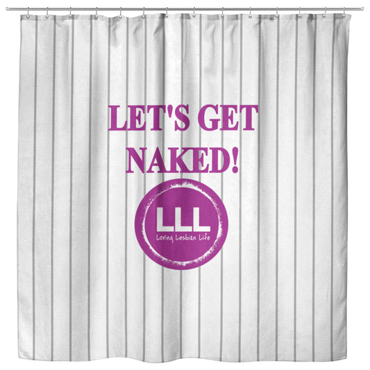 LLL Shower Curtain Let's Get Naked